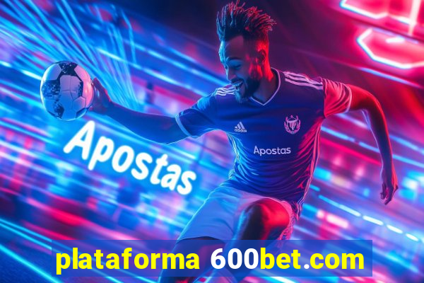 plataforma 600bet.com